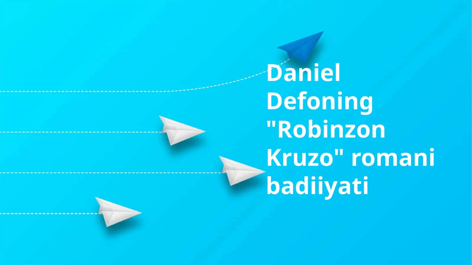 Daniel Defoning "Robinzon Kruzo" romani badiiyati 1