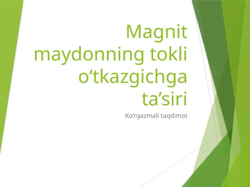 Magnit maydonning tokli o'tkazgichga ta'siri 1