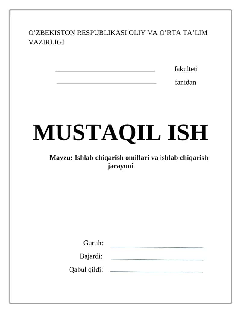 MUSTAQIL ISH: Ishlab chiqarish omillari va ishlab chiqarish jarayoni 1