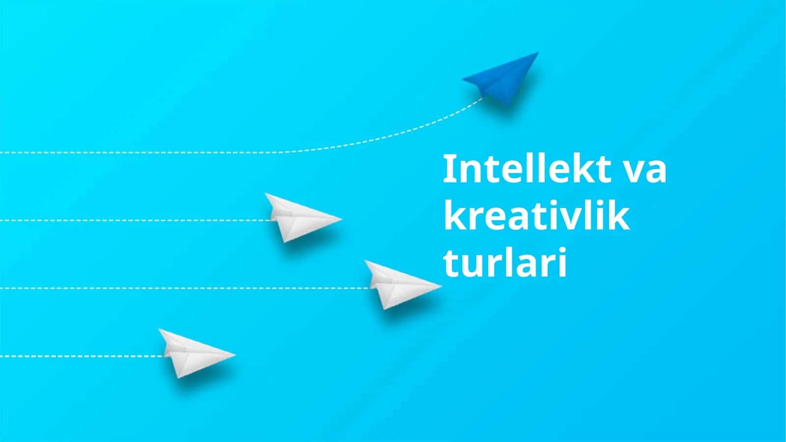 Intellekt va kreativlik turlari 1