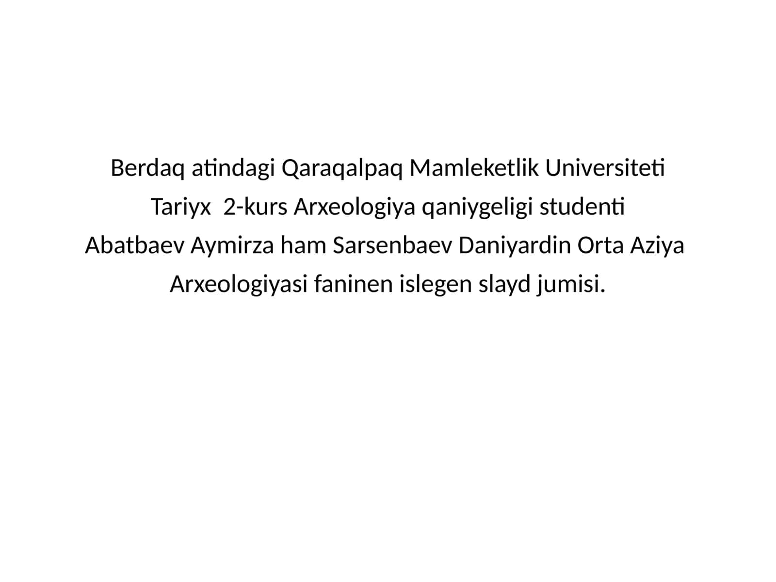 Arxeologiyasi faninen islegen slayd jumisi 1