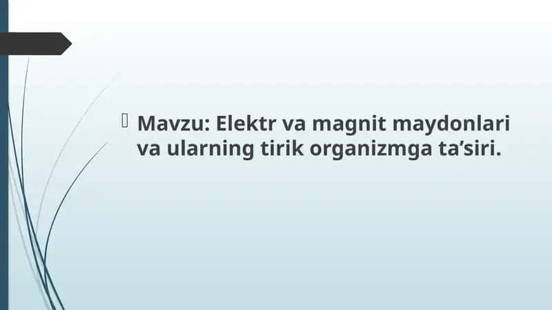 Elektr va magnit maydonlari va ularning tirik organizmga ta’siri 1