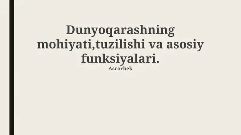 Dunyoqarashning mohiyati,tuzilishi va asosiy funksiyalari 1