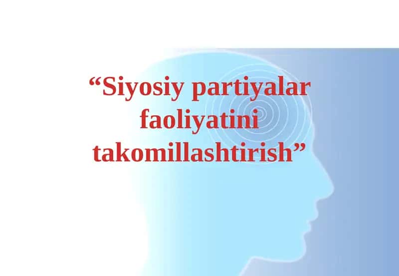 Siyosiy partiyalar faoliyatini takomillashtirish 1