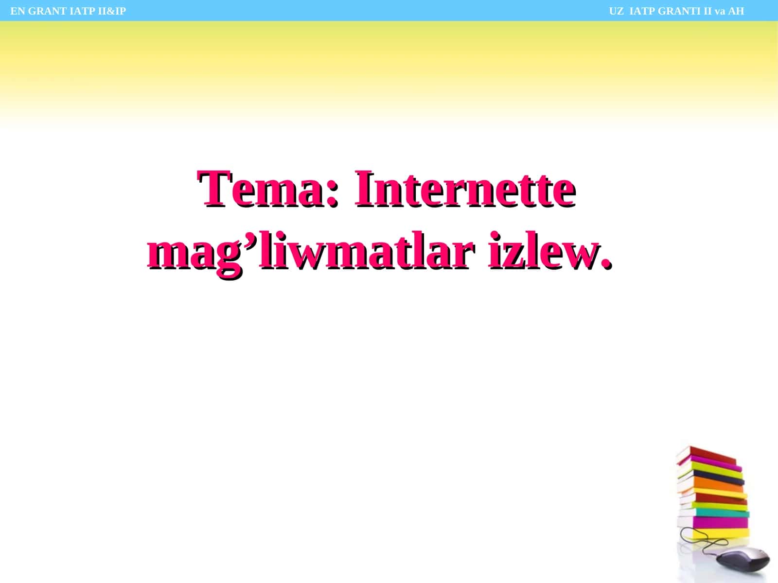 Tema: Internette mag’liwmatlar izlew. 1