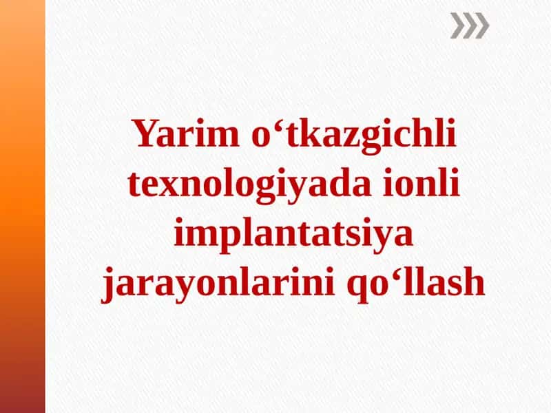 Ionli implantatsiya jarayonlarini qo‘llash 1