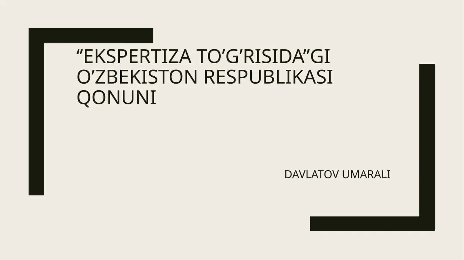 EKSPERTIZA TO’G’RISIDA O’ZBEKISTON RESPUBLIKASI QONUNI 1