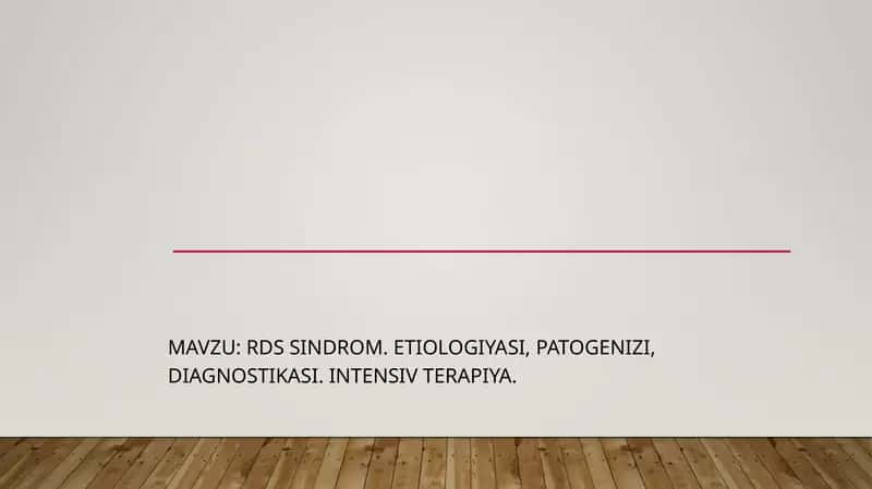 RDS sindrom. Etiologiyasi, patogenizi, diagnostikasi. Intensiv terapiya. 1