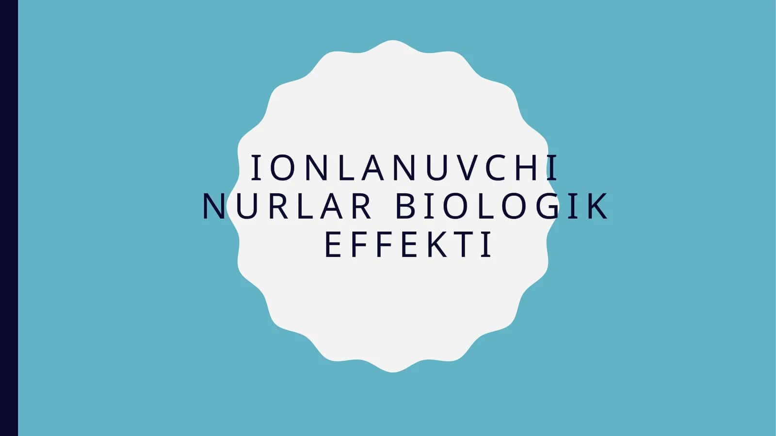 IONLANUVCHI NURLAR BIOLOGIK EFFEKTI 1