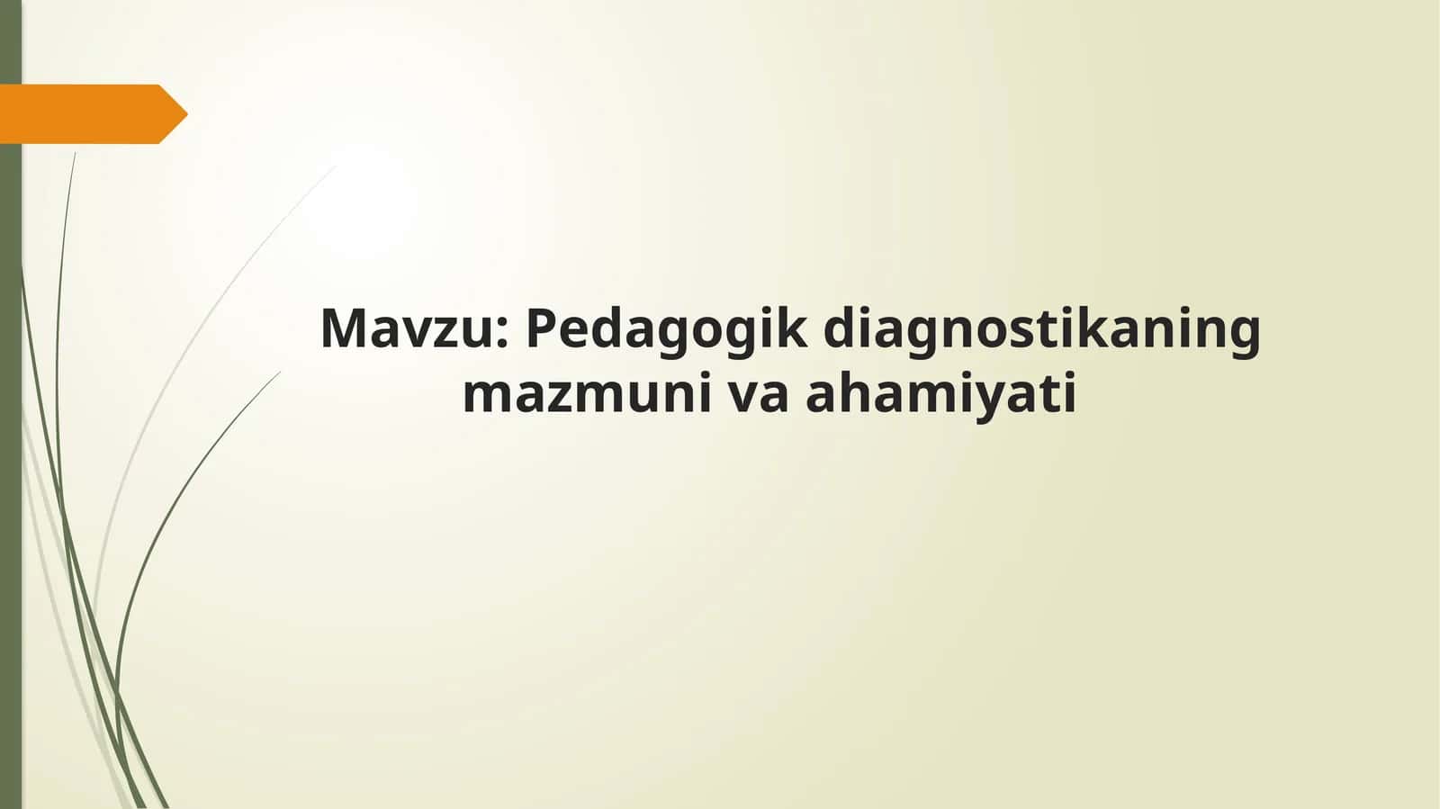 Pedagogik diagnostikaning mazmuni va ahamiyati 1