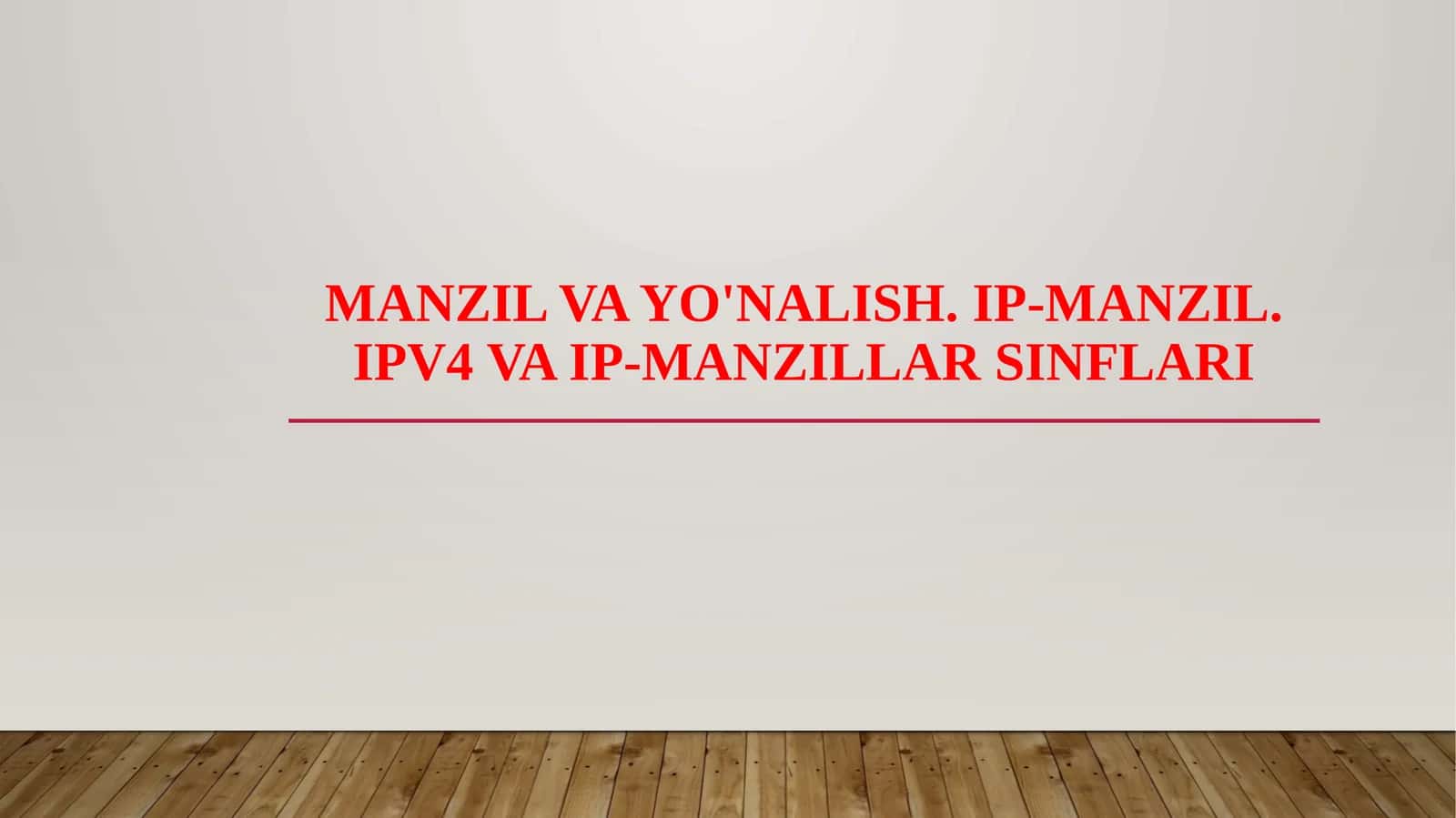 Manzil va yo'nalish. IP-manzil. IPv4 va IP-manzillar sinflari 1