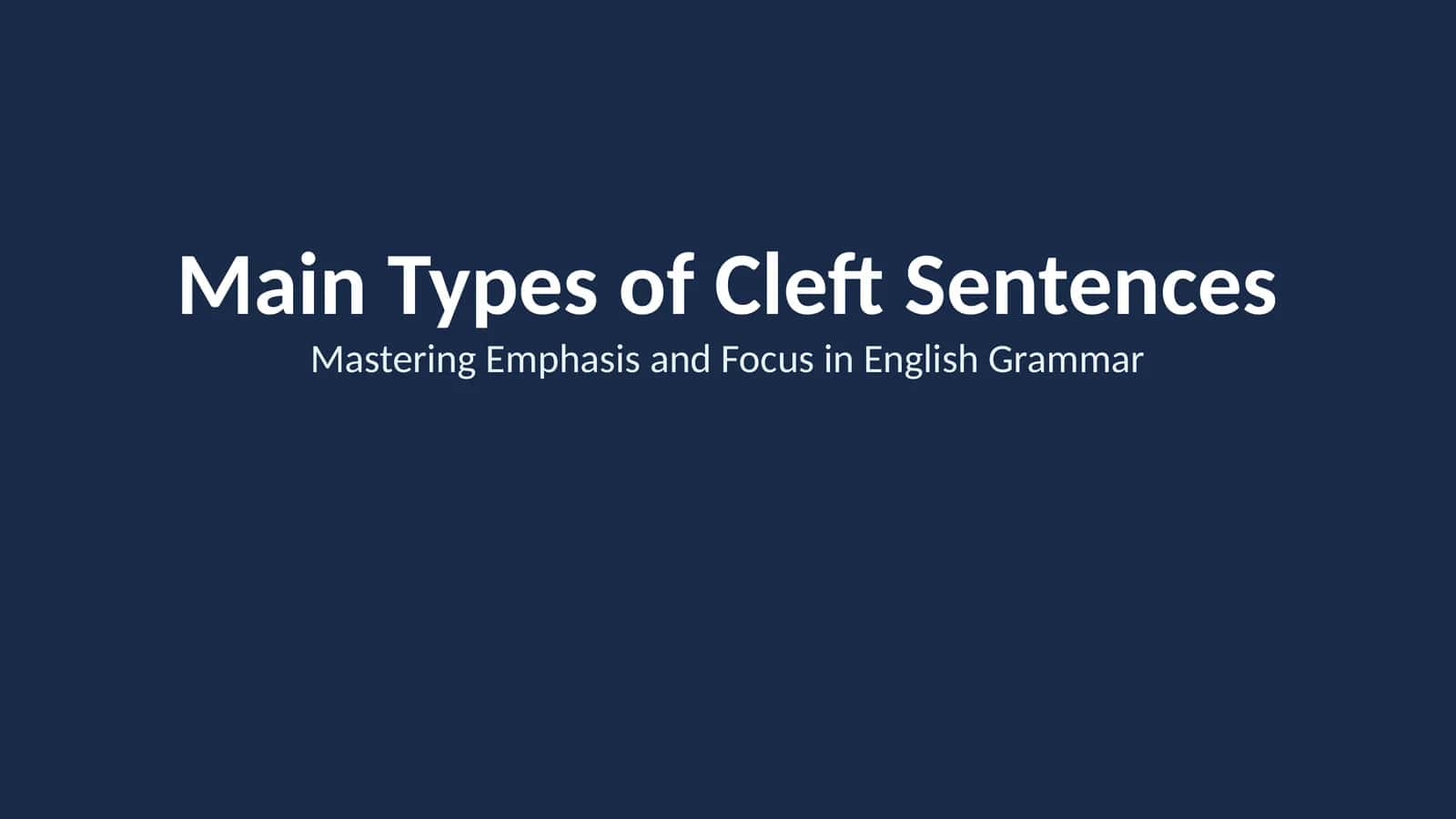 Main Types of Cleft Sentences 1