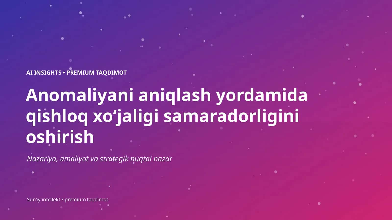 Anomaliyani aniqlash yordamida qishloq xoʻjaligi samaradorligini oshirish 1