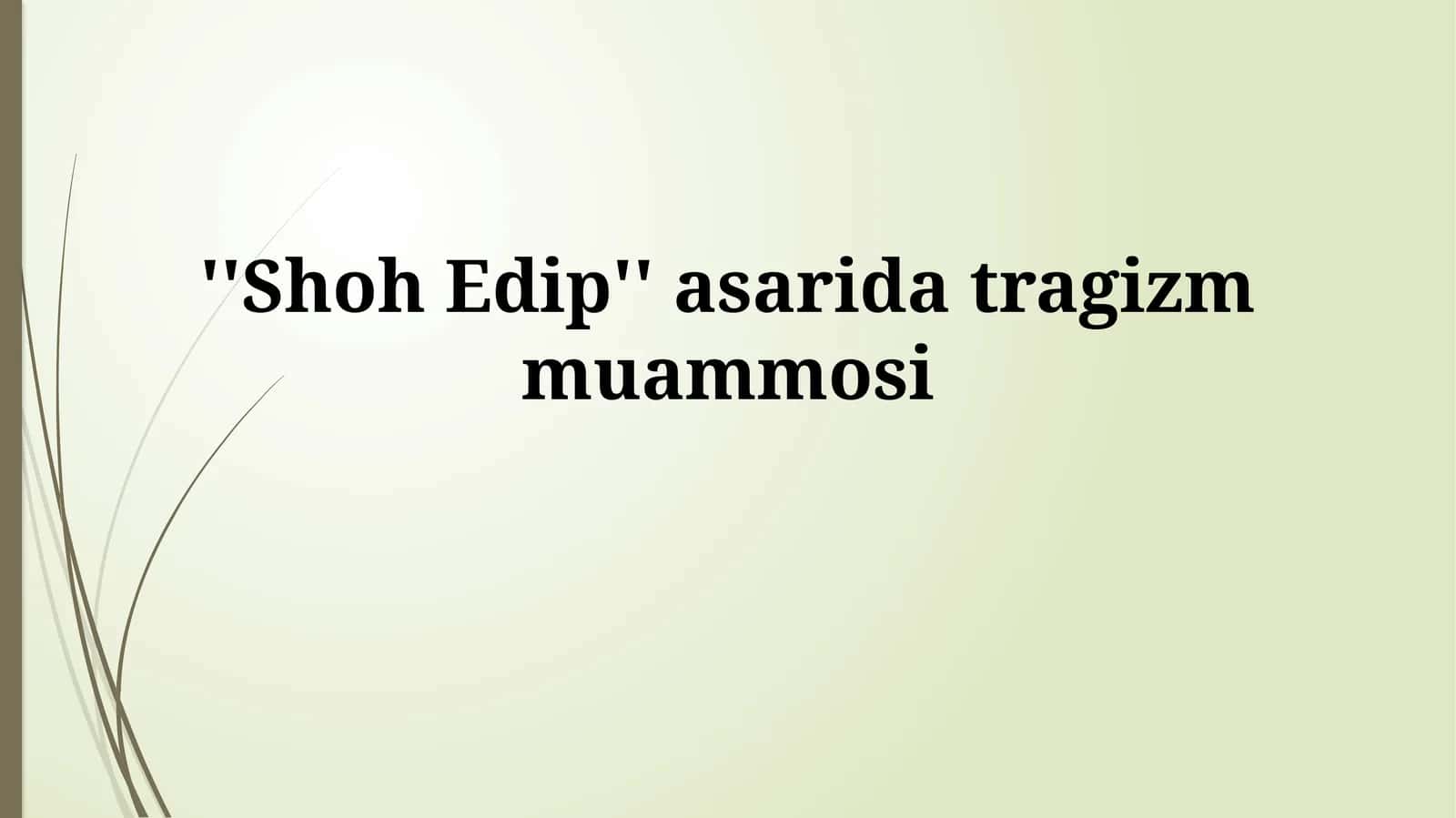 ''Shoh Edip'' asaridatragizmmuammosi 1