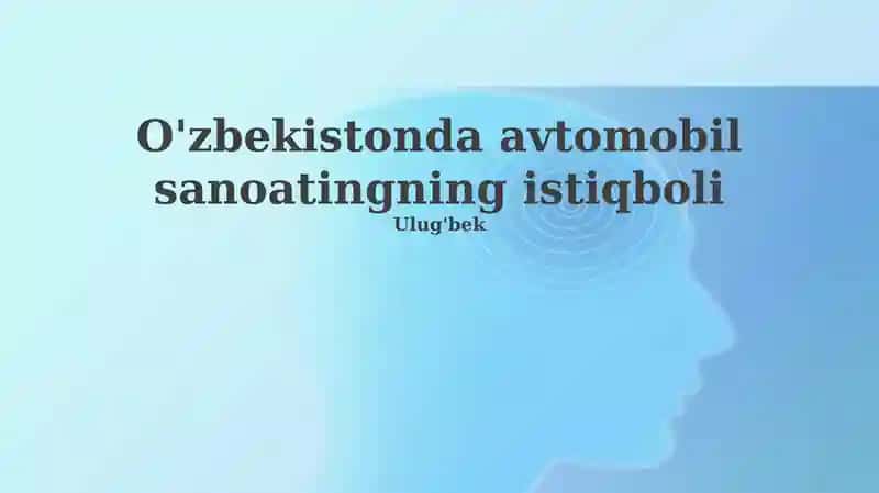 O'zbekistonda avtomobil sanoatingning istiqboli