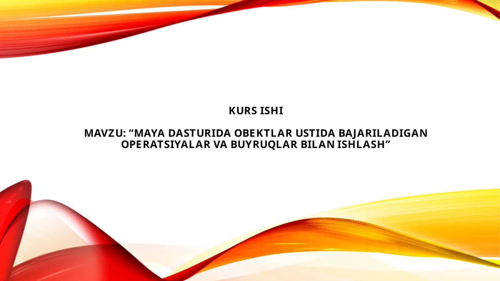 Maya dasturida obektlar ustida bajariladigan operatsiyalar va buyruqlar bilan ishlash 1
