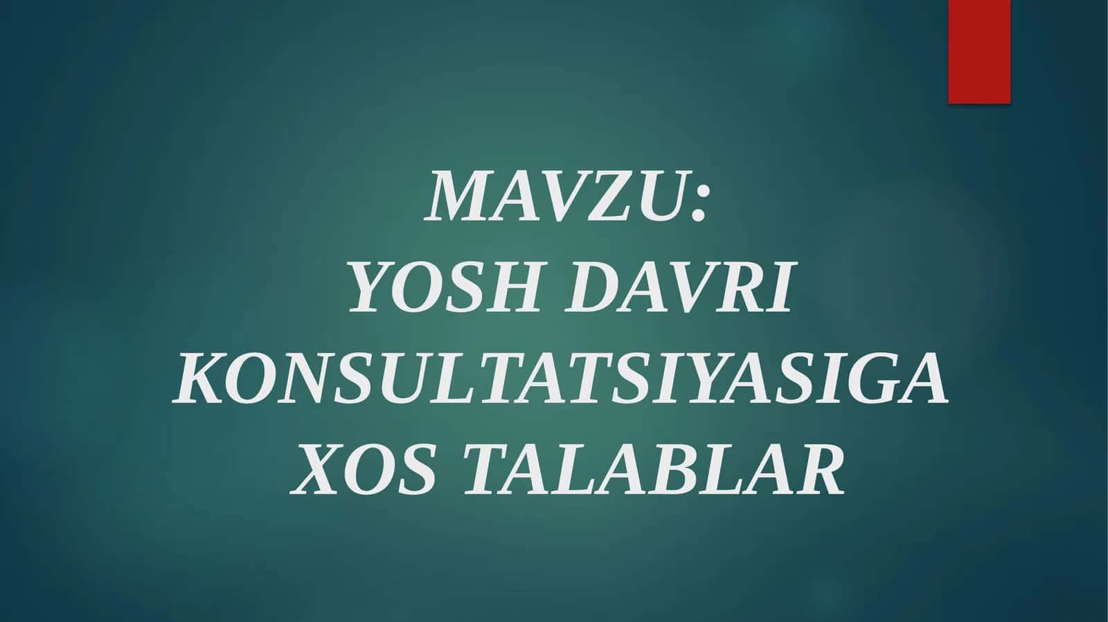 YOSH DAVRI KONSULTATSIYASIGA XOS TALABLAR 1