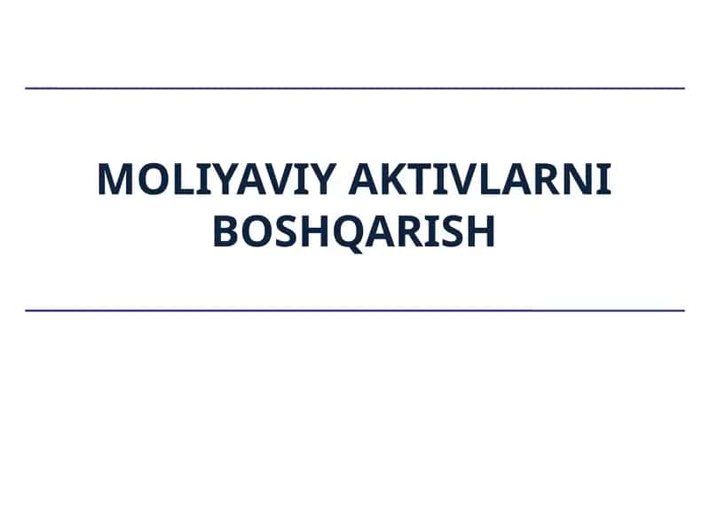 MOLIYAVIY AKTIVLARNI BOSHQARISH 1