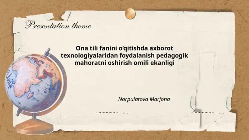 Ona tili fanini o‘qitishda axborot texnologiyalaridan foydalanish pedagogik mahoratni oshirish omili ekanligi 1