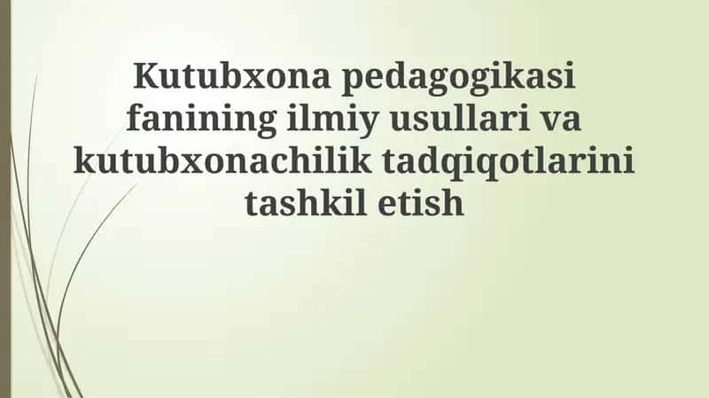 Kutubxona pedagogikasining ilmiy usullari 1
