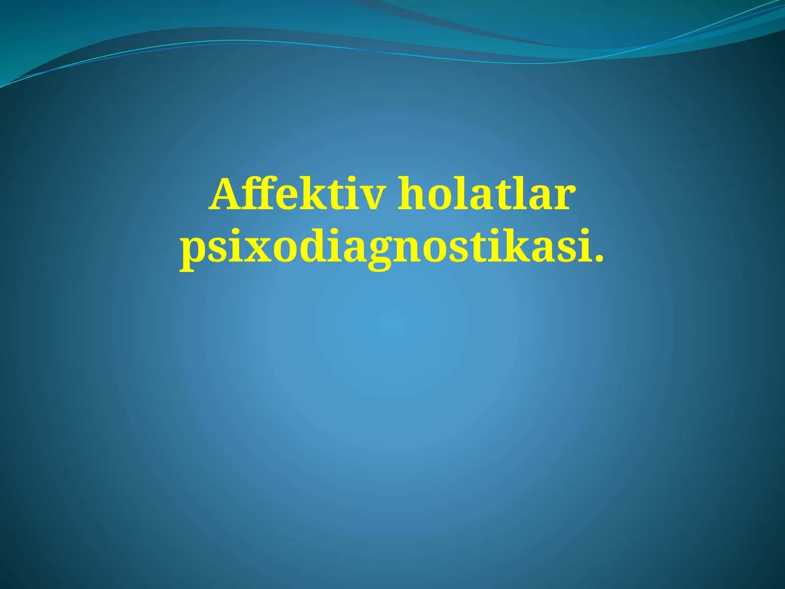 Affektiv holatlar psixodiagnostikasi 1