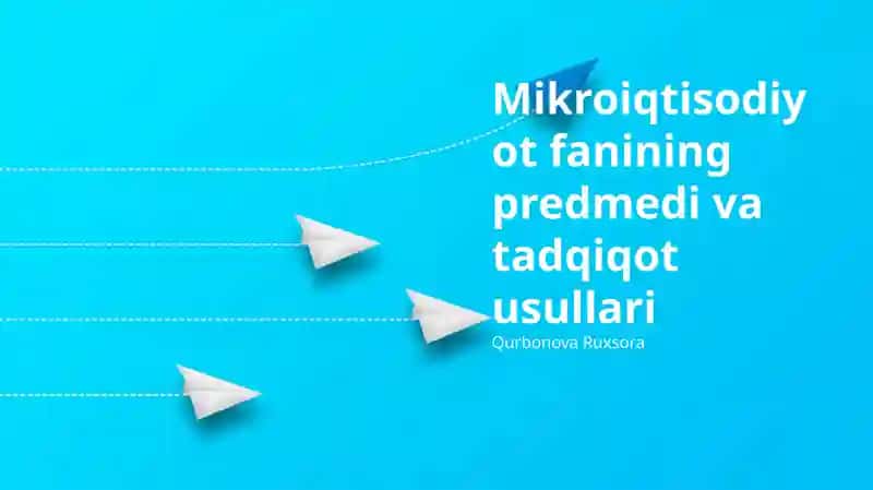 Mikroiqtisodiyot fanining predmedi va tadqiqot usullari