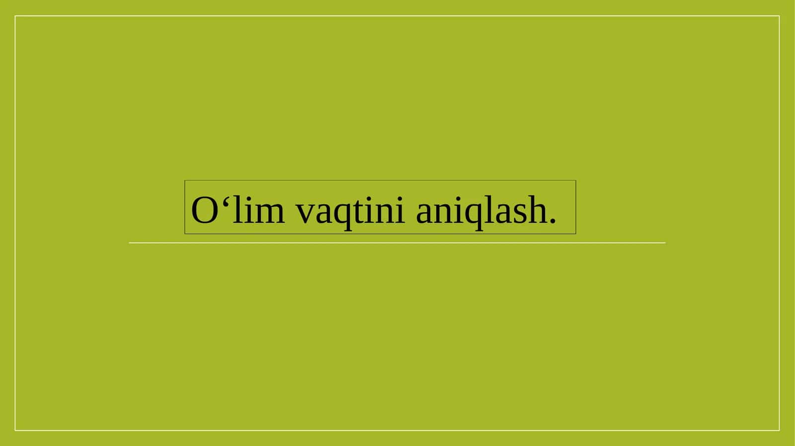 O‘lim vaqtini aniqlash 1