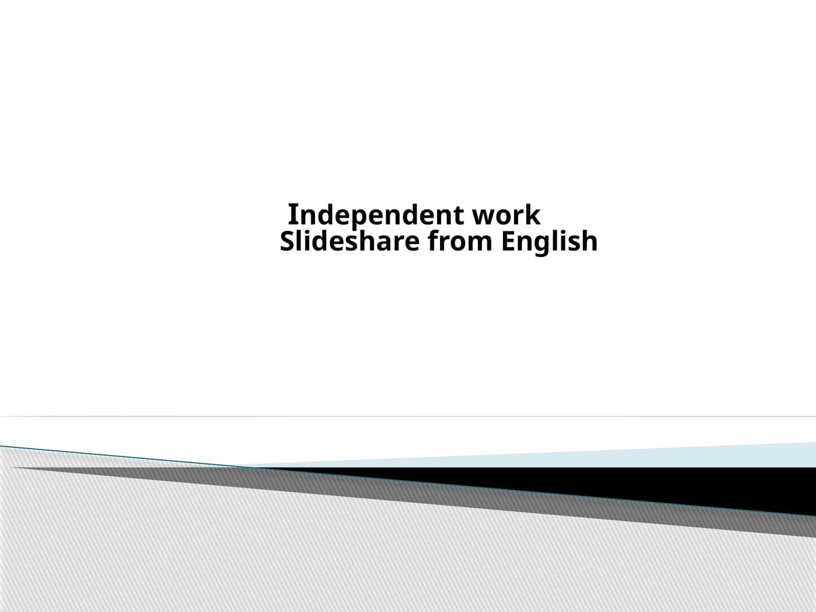 Independent workSlideshare from English 1