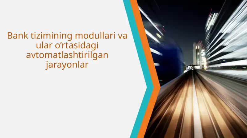 Bank tizimining modullari va ular o'rtasidagi avtomatlashtirilgan jarayonlar. 1