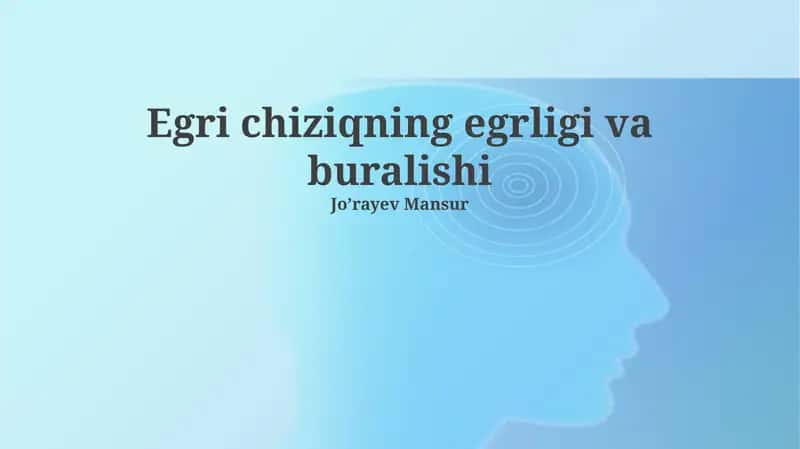 Egri chiziqning egrligi va buralishi 1