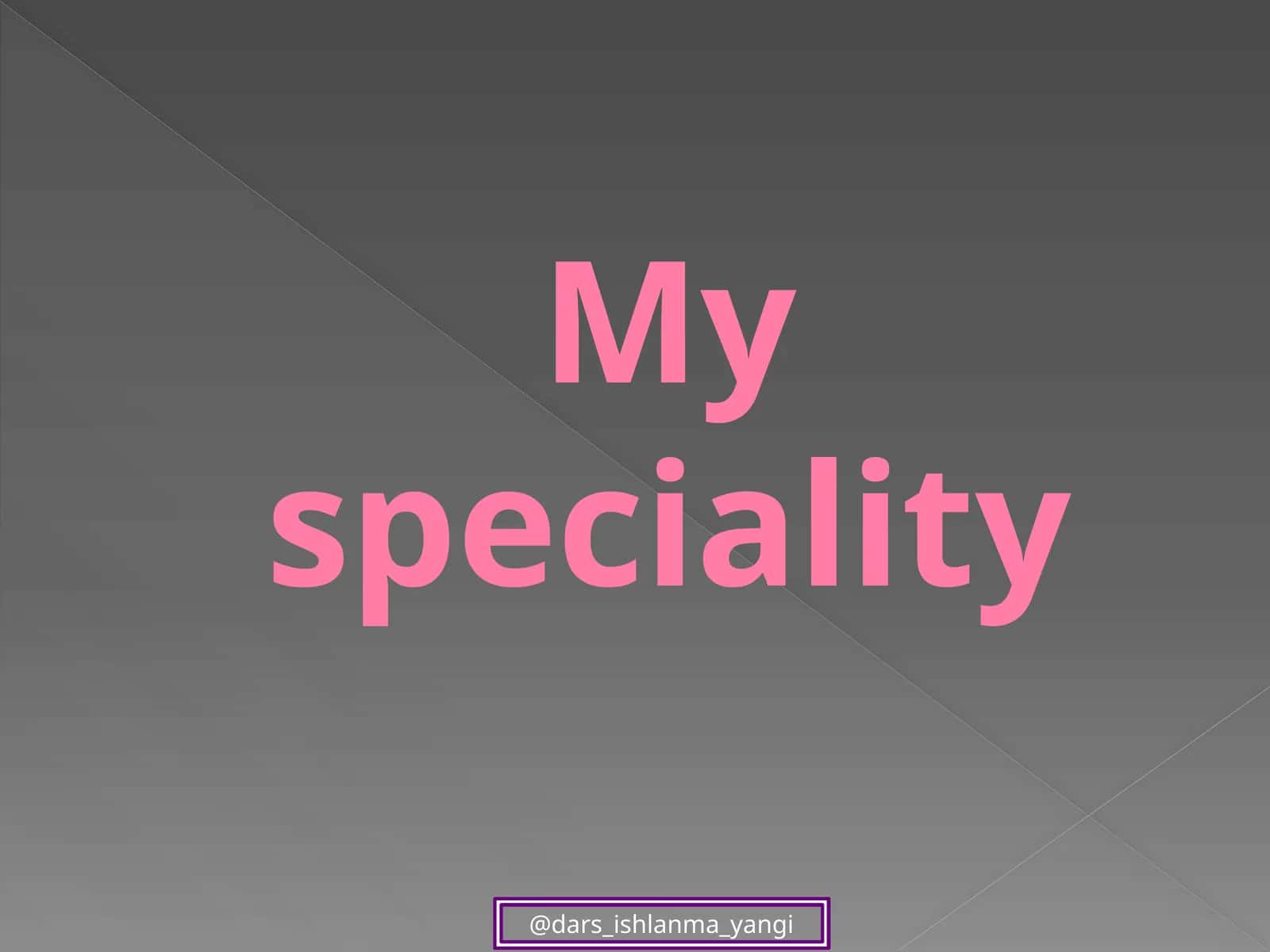 My  speciality 1