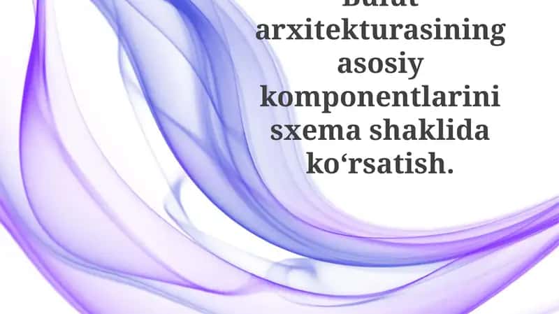 Bulut Arxitekturasi Asosiy Komponentlari 1