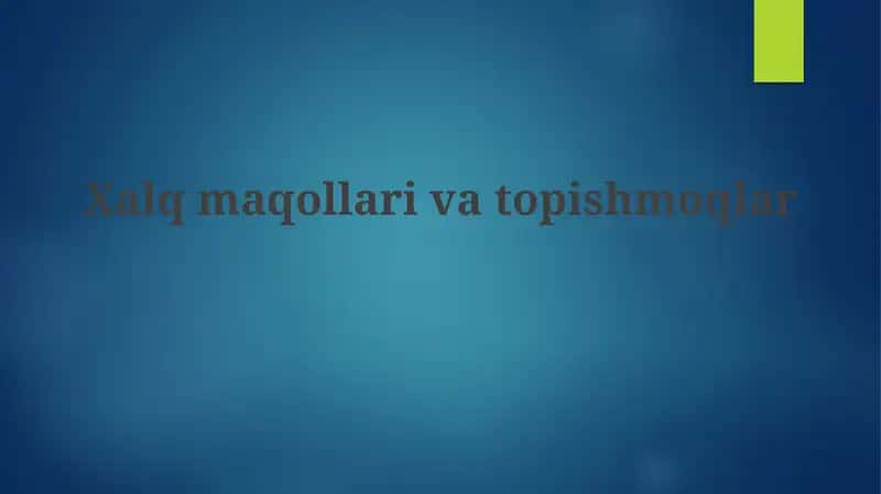 Xalq maqollari va topishmoqlarining mohiyati 1