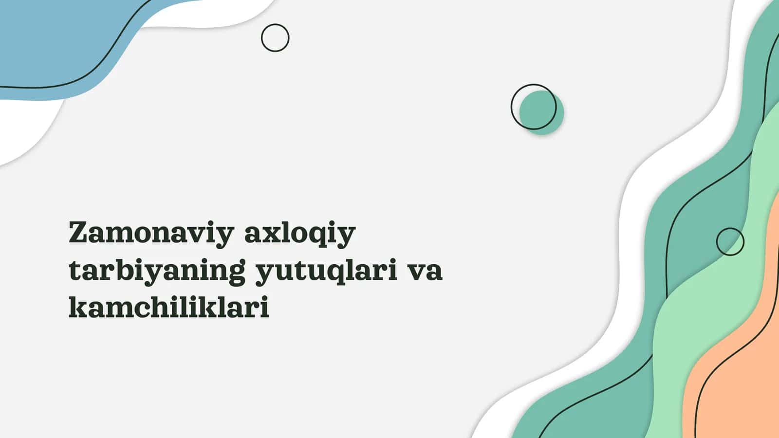 Zamonaviy axloqiy tarbiyaning yutuqlari va kamchiliklari 1