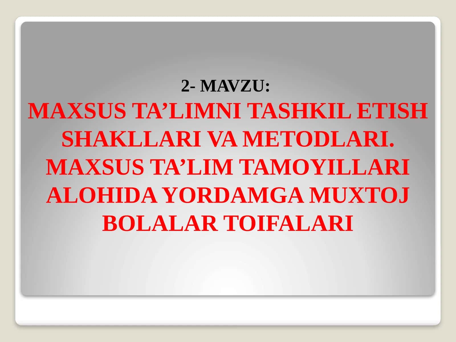Maxsus ta’limni tashKil etish shakllari va metodlari 1