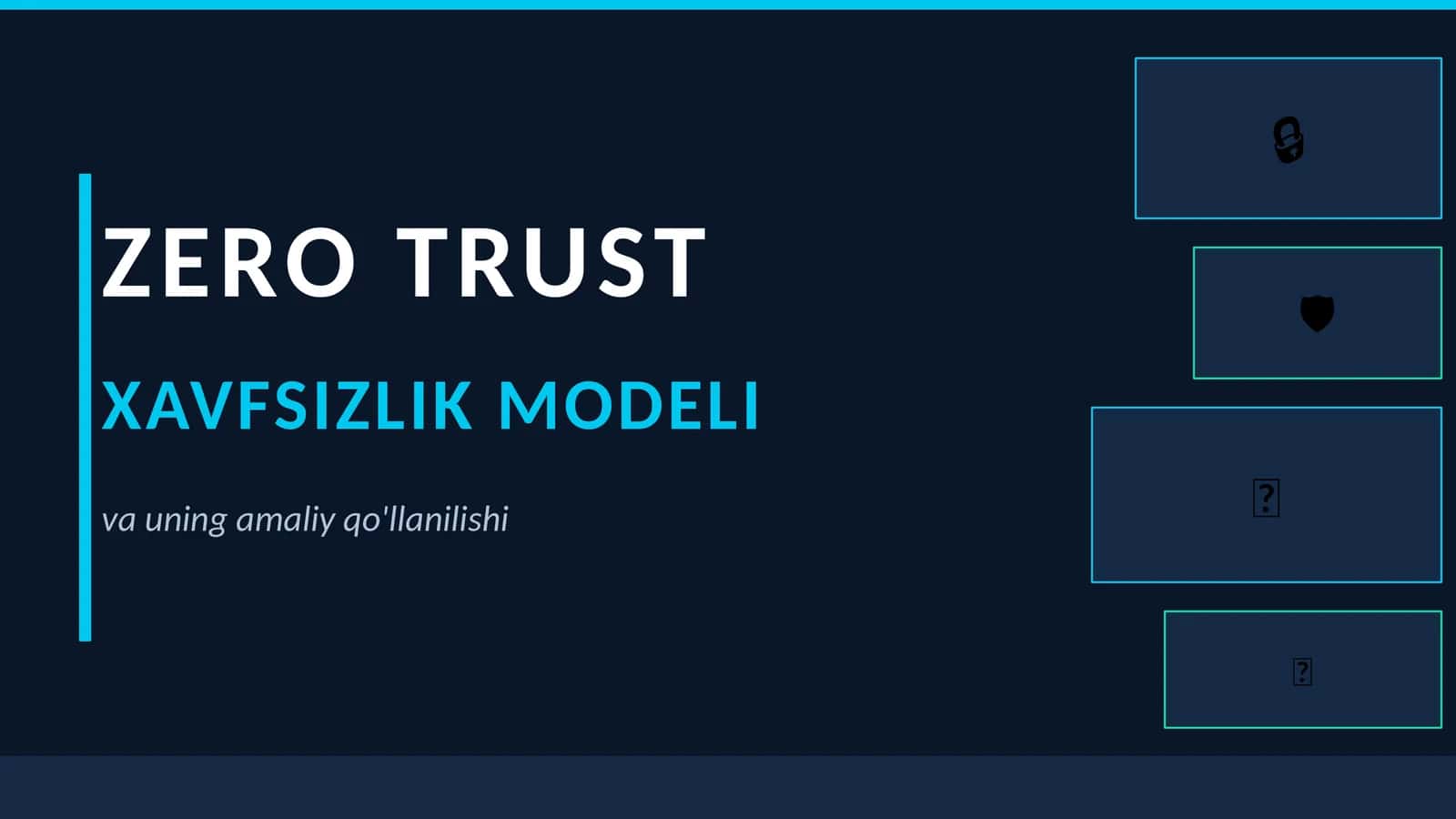 ZeroTrust xavfsizlik modeli va uning amaliy qo'llanilishi 1