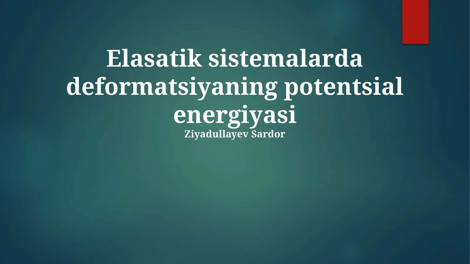 Elastik sistemalarda deformatsiyaning potentsial energiyasi 1