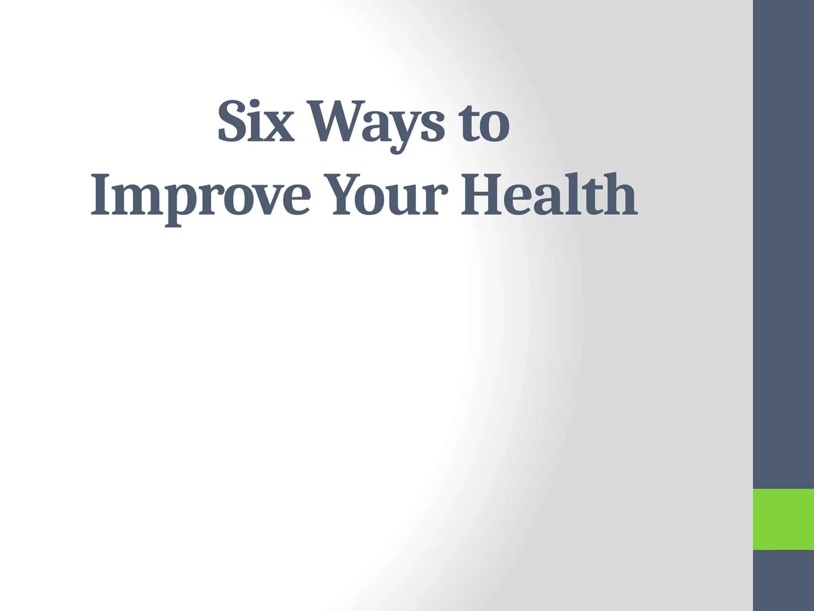 Six Ways to Improve Your Health 1
