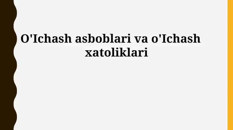 O'lchov xatoliklari va o'lchash asboblarining xatoliklari 1