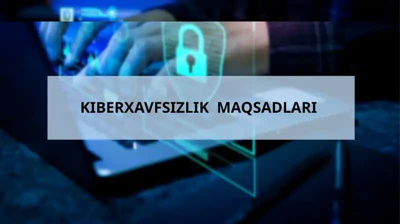 KIBERXAVFSIZLIK MAQSADLARI 1