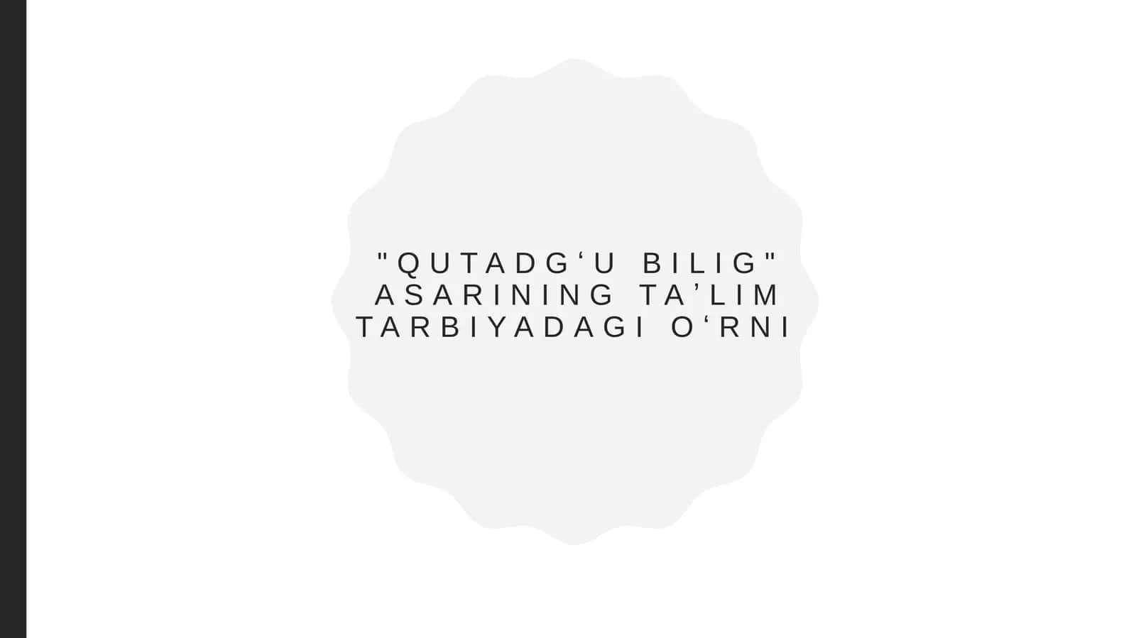 "Qutadgʻubilig"asariningtaʼlimtarbiyadagioʻrni 1