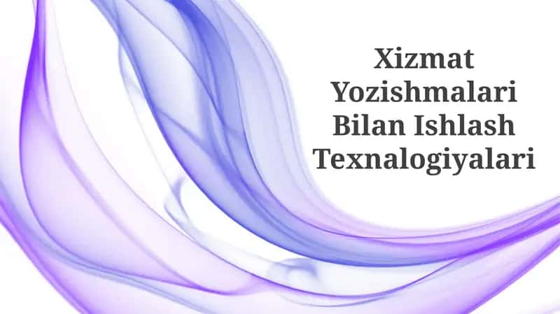 Xizmat Yozishmalari Bilan Ishlash Texnalogiyalari 1