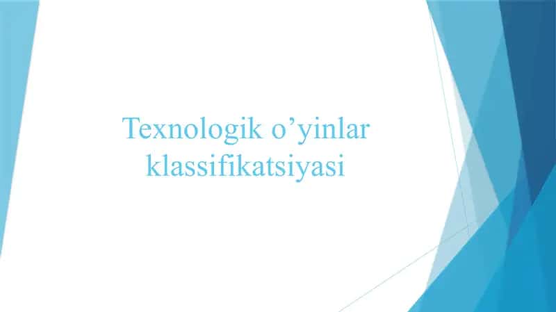 Texnologik o‘yinlar klassifikatsiyasi 1