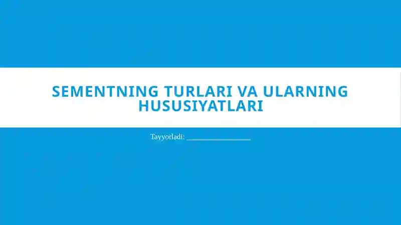Sementning turlari va ularning hususiyatlari