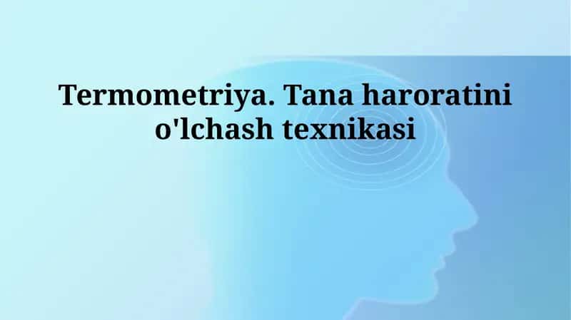 Termometriya. Tana haroratini o'lchash texnikasi 1