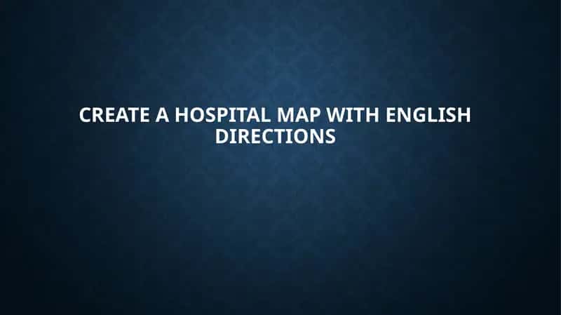 Create a hospital map with English directions 1