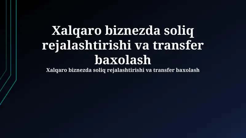 Xalqaro biznezda soliq rejalashtirishi va transfer baxolash 1
