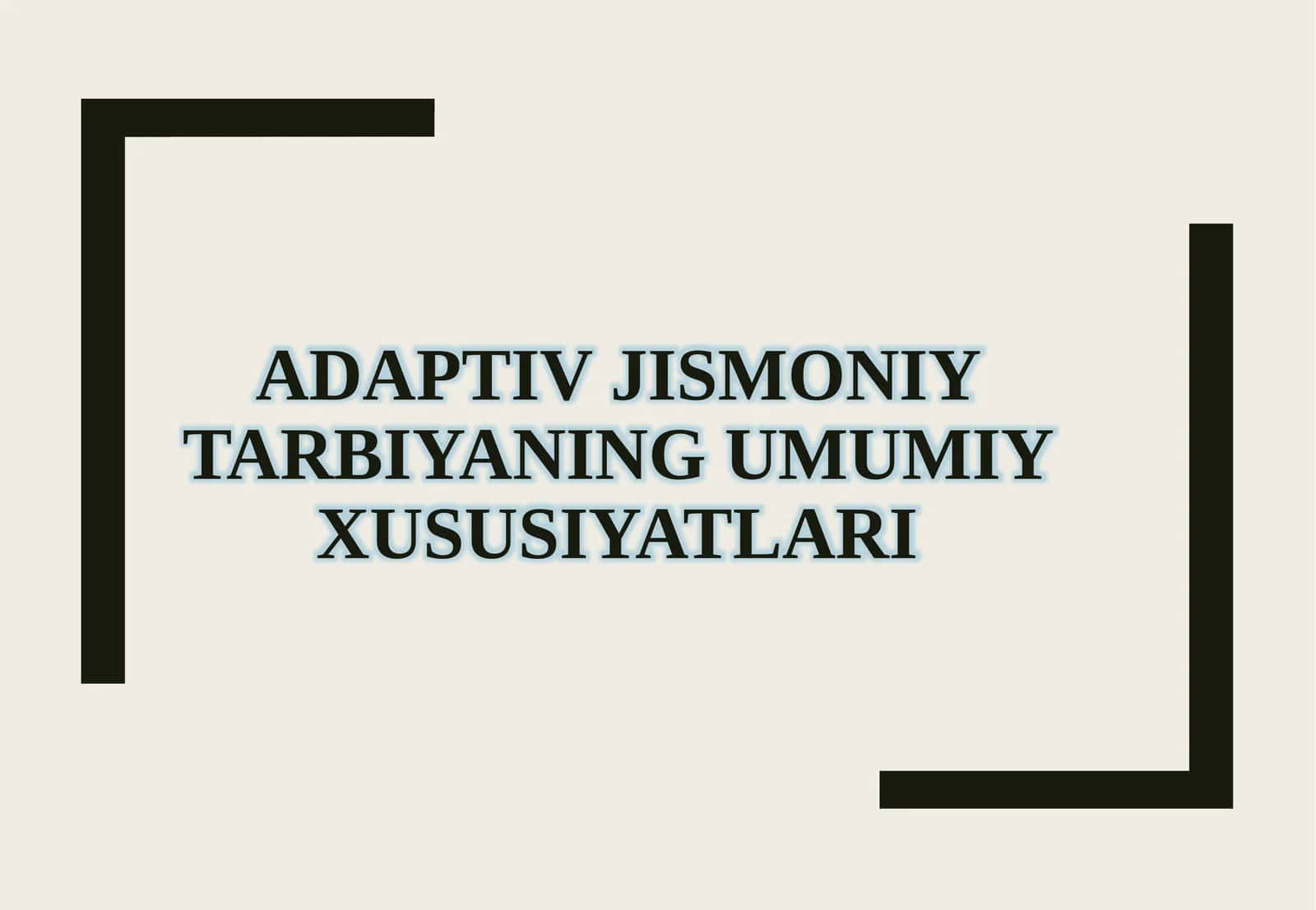 Adaptiv jismoniy tarbiyaning umumiy xususiyatlari 1