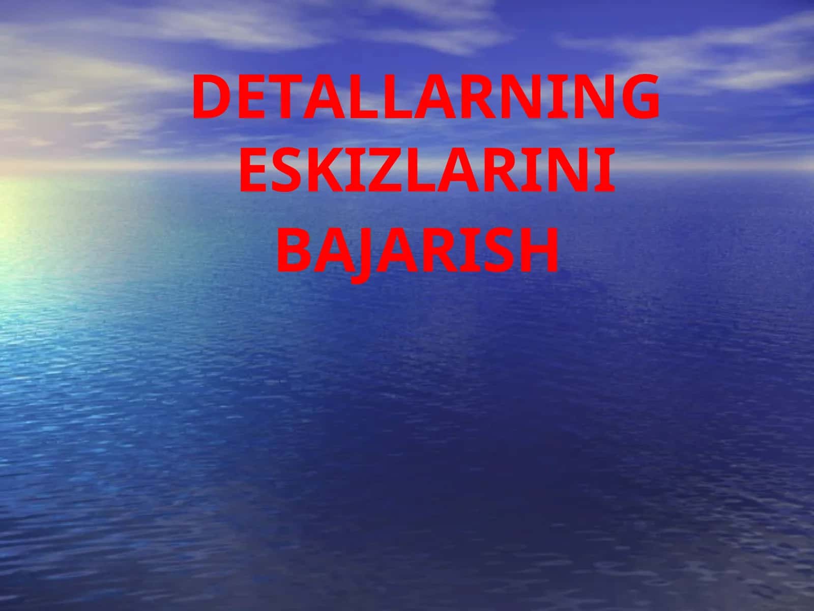 DETALLARNING ESKIZLARINI BAJARISH 1