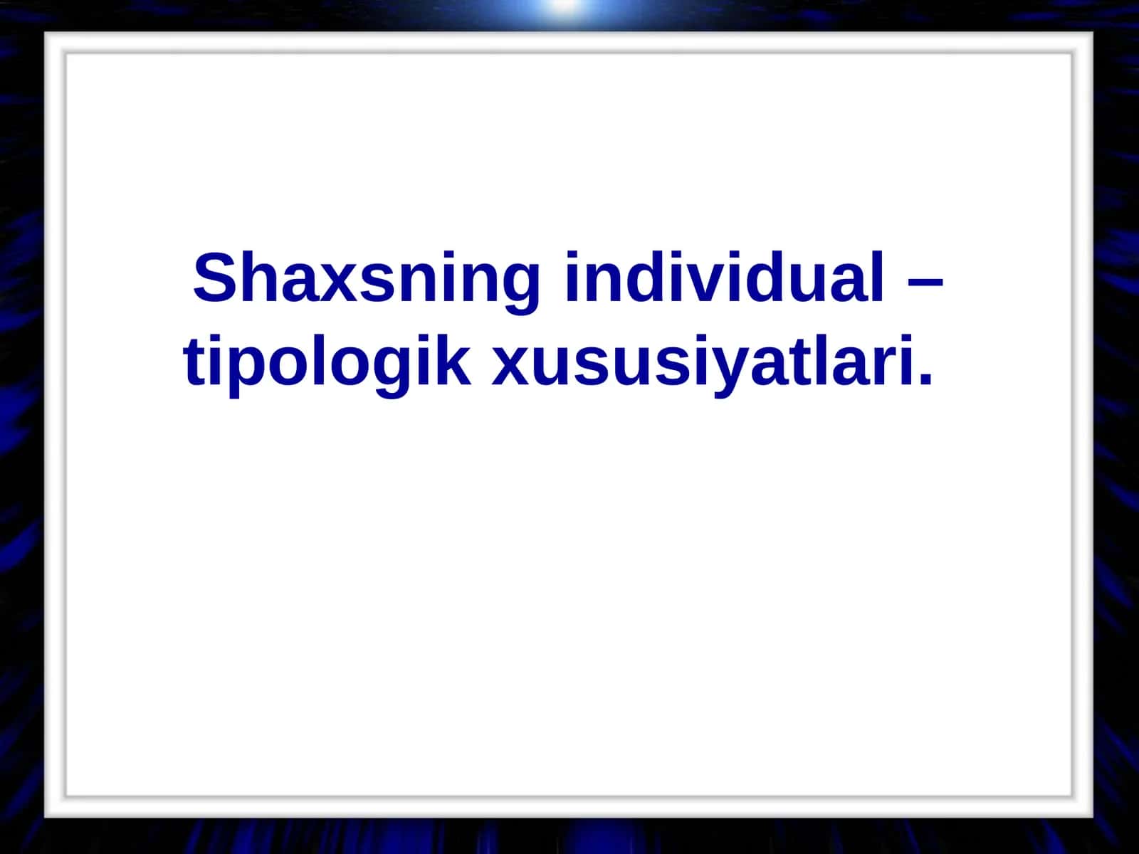 Shaxsning individual-tipologik xususiyatlari 1
